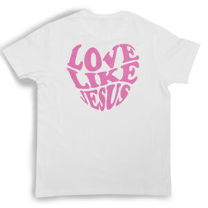 love like jesus white t shirt pink back